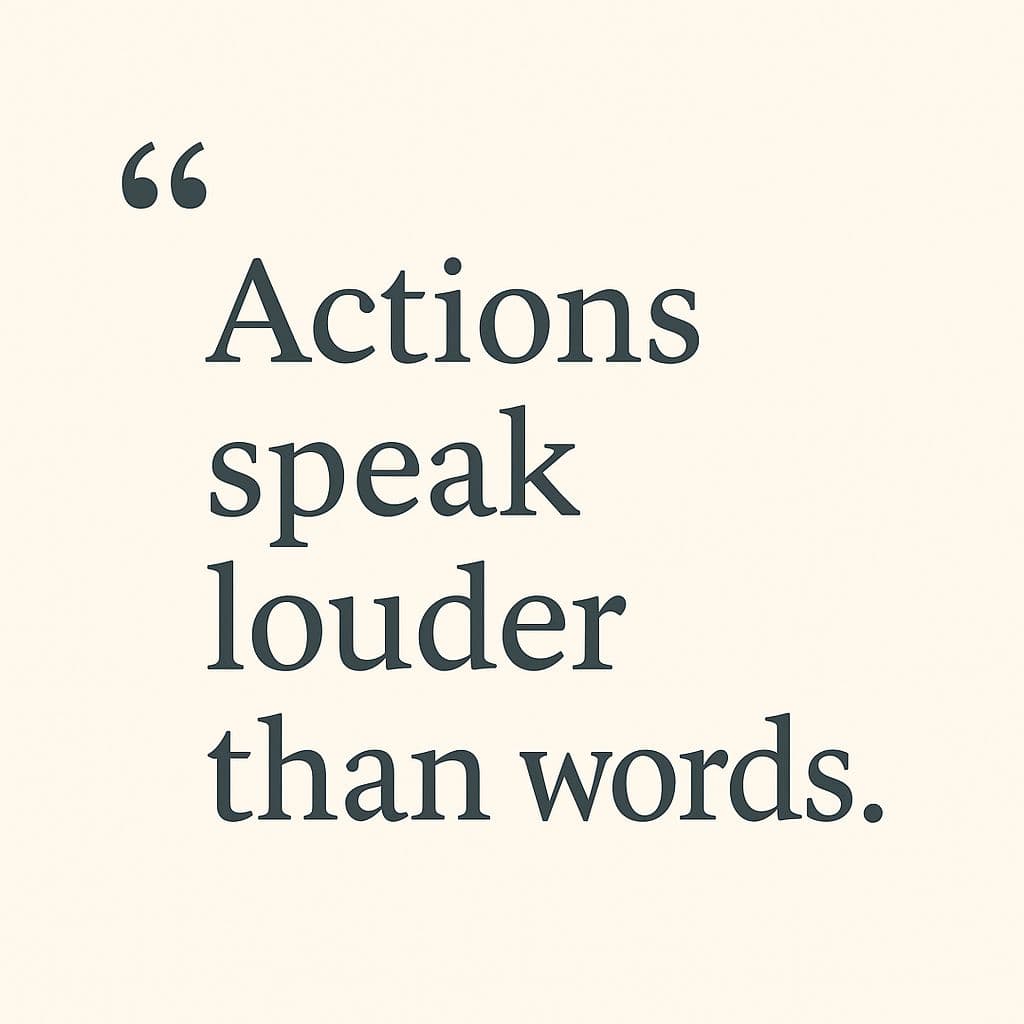 Actions Speak Louder Quote